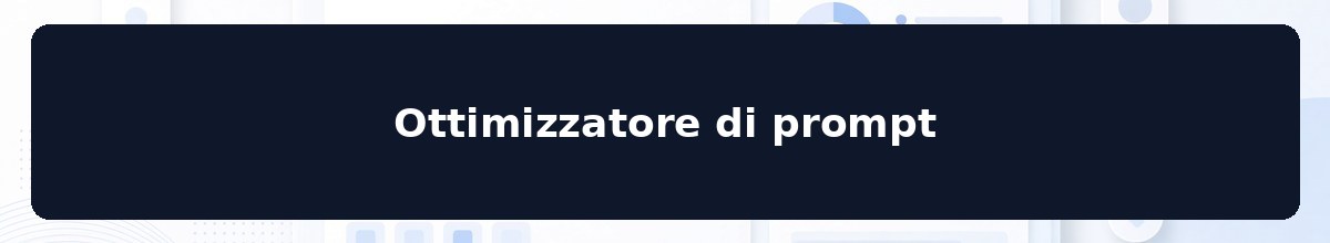 Ottimizzatore di prompt